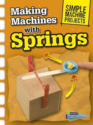 Book cover for Making Machines with Springs (Simple Machine Projects)
