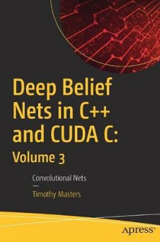 Cover of Deep Belief Nets in C++ and CUDA C: Volume 3