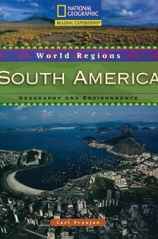 Cover of Reading Expeditions (World Studies: World Regions): South America: Geography and Environments