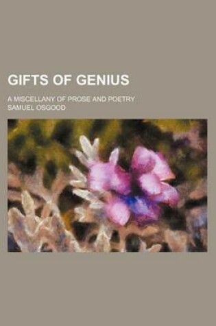 Cover of Gifts of Genius; A Miscellany of Prose and Poetry