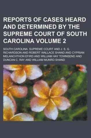 Cover of Reports of Cases Heard and Determined by the Supreme Court of South Carolina Volume 2