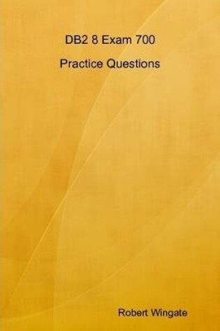 Cover of DB2 8 Exam 700 Practice Questions