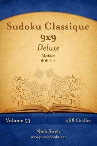 Cover of Sudoku Classique 9x9 Deluxe - Medium - Volume 53 - 468 Grilles