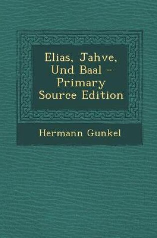 Cover of Elias, Jahve, Und Baal - Primary Source Edition