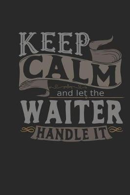 Book cover for Keep Calm and Let the Waiter Handle It