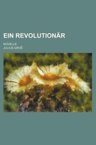 Cover of Ein Revolutionar; Novelle