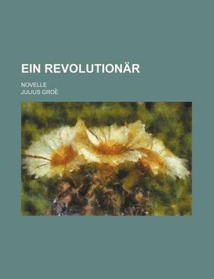 Book cover for Ein Revolutionar; Novelle