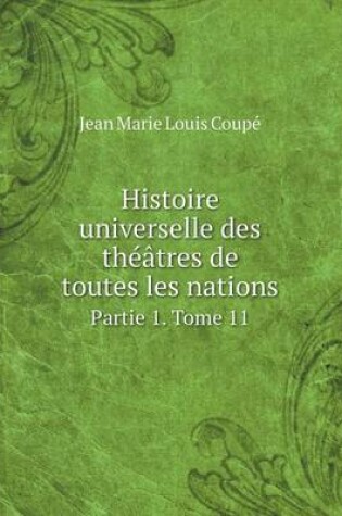 Cover of Histoire universelle des th��tres de toutes les nations Partie 1. Tome 11