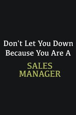 Book cover for Don't let you down because you are a Sales Manager