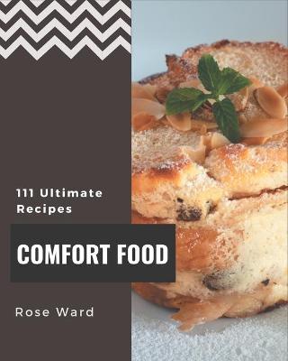 Book cover for 111 Ultimate Comfort Food Recipes