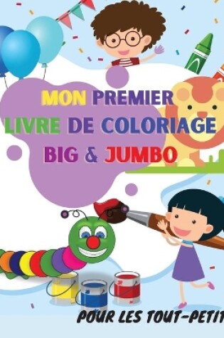 Cover of MON PREMIER LIVRE DE COLORIAGE BIG et JUMBO