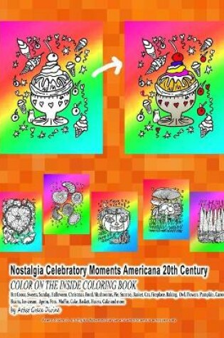 Cover of Nostalgia Celebratory Moments Americana 20th Century COLOR ON THE INSIDE COLORING BOOK Hot Cocoa, Sweets, Sunday, Halloween, Christmas, Food, Mushrooms, Pie, Sunrise, Basket, Car, Fireplace, Baking, Owl, Flowers, Pumpkin, Carrots, Hearts, Ice-cream,