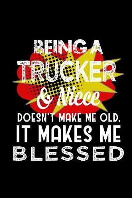 Book cover for Being a trucker & niece doesn't make me old, it makes me blessed