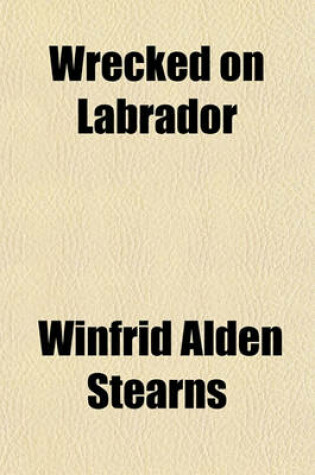 Cover of Wrecked on Labrador