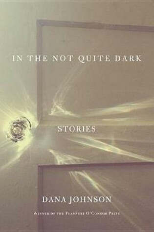 Cover of In the Not Quite Dark