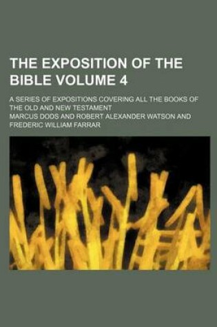 Cover of The Exposition of the Bible Volume 4; A Series of Expositions Covering All the Books of the Old and New Testament