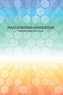 Book cover for Maschinenbauingenieur Terminplaner 2019 2020