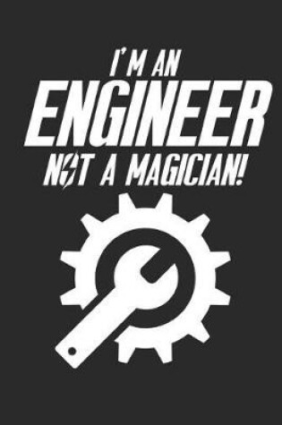 Cover of I'm an Engineer Not a Magician