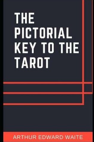 Cover of The Pictorial Key To The Tarot (Illustrated)Arthur Edward