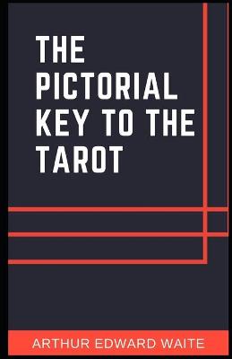 Book cover for The Pictorial Key To The Tarot (Illustrated)Arthur Edward