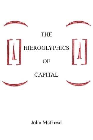 Cover of The Hieroglyphics Of Capital