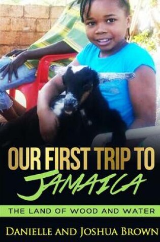 Cover of Our First Trip to Jamaica - Land of Wood and Water
