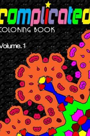 Cover of COMPLICATED COLORING BOOKS - Vol.1