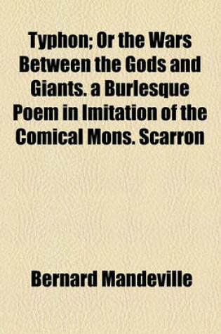 Cover of Typhon; Or the Wars Between the Gods and Giants. a Burlesque Poem in Imitation of the Comical Mons. Scarron