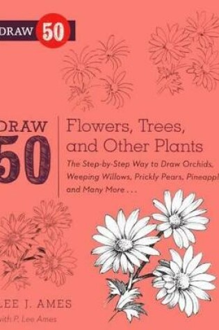 Cover of Draw 50 Flowers, Trees, and Other Plants