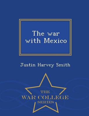 Book cover for The War with Mexico - War College Series