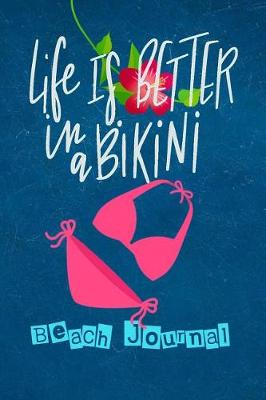 Book cover for Life Is Better in a Bikini Beach Journal