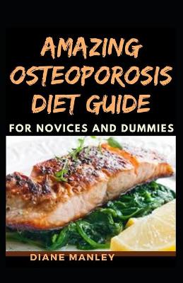 Book cover for Amazing Osteoporosis Diet Guide For Novices And Dummies