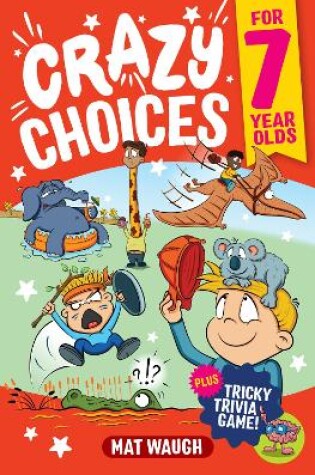 Cover of Crazy Choices for 7 Year Olds