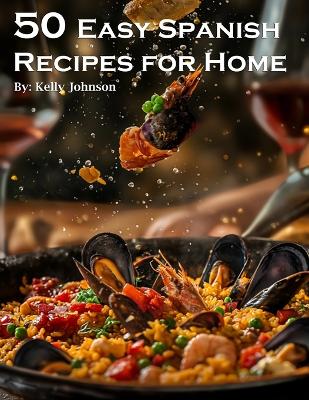 Book cover for 50 Easy Spanish Recipes for Home
