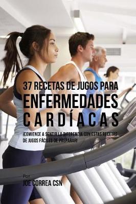 Book cover for 37 Recetas de Jugos Para Enfermedades Cardiacas