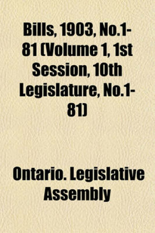 Cover of Bills, 1903, No.1-81 (Volume 1, 1st Session, 10th Legislature, No.1-81)