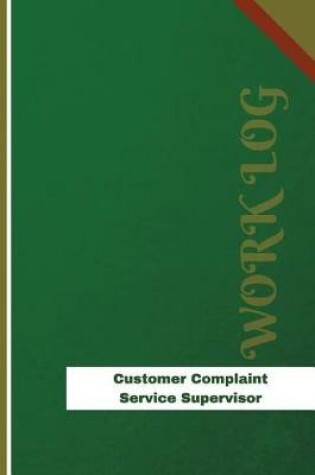 Cover of Customer Complaint Service Supervisor Work Log