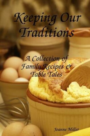 Cover of Keeping Our Traditions: A Collection of Family Recipes & Table Tales