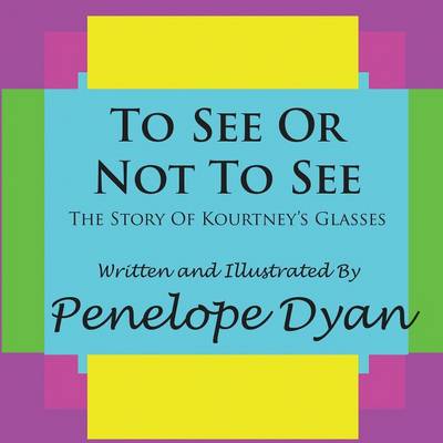 Book cover for To See Or Not To See---The Story Of Kourtney's Glasses