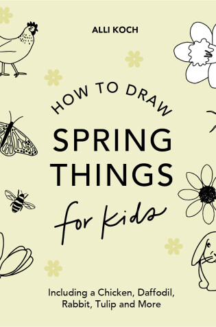 Cover of Spring Things: How to Draw Books for Kids with Easter Eggs, Bunnies, Flowers, an d More