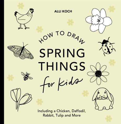 Cover of Spring Things: How to Draw Books for Kids with Easter Eggs, Bunnies, Flowers, and More