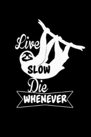 Cover of Live slow. Die whenever