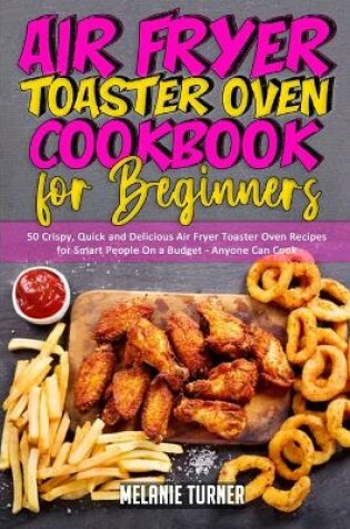 Cover of Air Fryer Toaster Oven Cookbook for Beginners