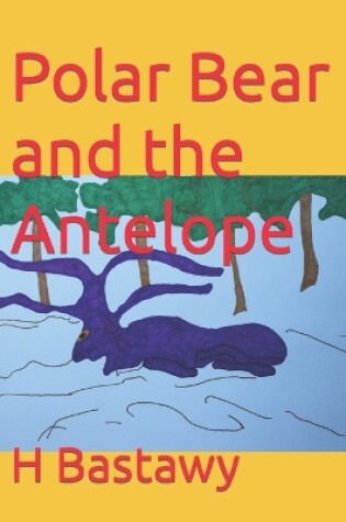 Cover of Polar Bear and the Antelope