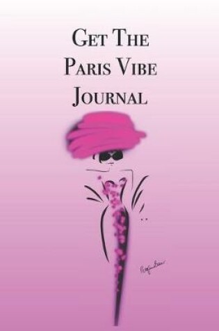 Cover of Get The Paris Vibe Journal