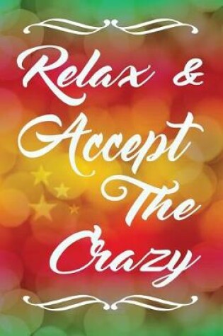 Cover of Relax & Accept The Crazy