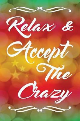 Book cover for Relax & Accept The Crazy