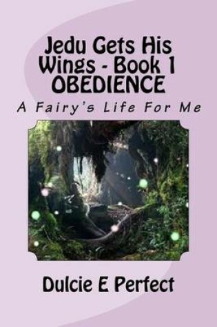 Cover of Jedu Gets His Wings - Book 1 OBEDIENCE