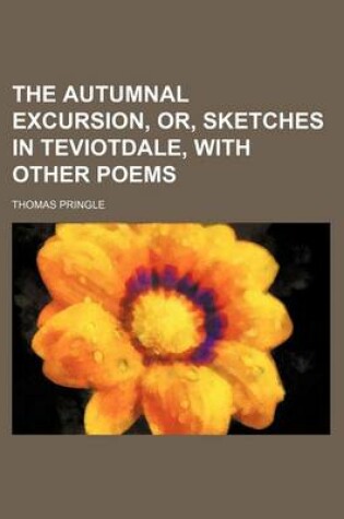 Cover of The Autumnal Excursion, Or, Sketches in Teviotdale, with Other Poems