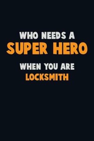 Cover of Who Need A SUPER HERO, When You Are Locksmith